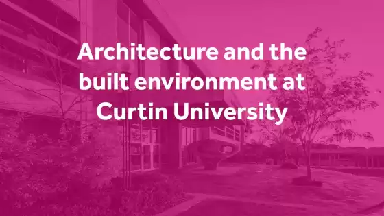Architecture and the built environment at Curtin University